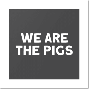 We Are The Pigs, white Posters and Art